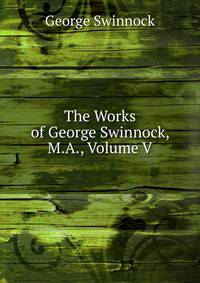 The Works of George Swinnock, M.A., Volume V