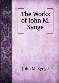 The Works of John M. Synge