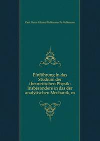 Einfuhrung in das Studium der theoretischen Physik: Insbesondere in das der analytischen Mechanik, m