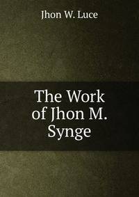 The Work of Jhon M. Synge