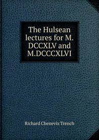 The Hulsean lectures for M.DCCXLV and M.DCCCXLVI.