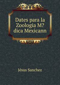 Dates para la Zoologia M?dica Mexicann