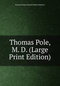 Thomas Pole, M. D. (Large Print Edition)