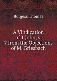 A Vindication of 1 John, v. 7 from the Objections of M. Griesbach