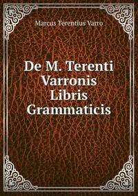 De M. Terenti Varronis Libris Grammaticis