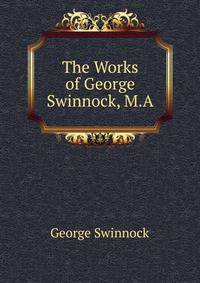 The Works of George Swinnock, M.A.