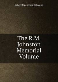The R.M. Johnston Memorial Volume