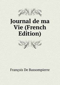 Journal de ma Vie (French Edition)