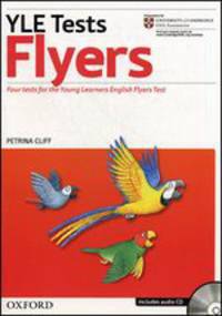 YLE Tests Flyers. Four tests for the Yohg Learners English Flyers Test. Teacher's Pack. Student's Book and Teacher's Book + audio CD