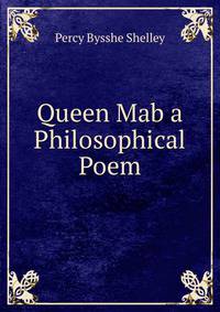 Queen Mab a Philosophical Poem