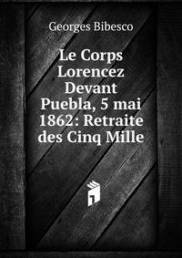 Le Corps Lorencez Devant Puebla, 5 mai 1862: Retraite des Cinq Mille