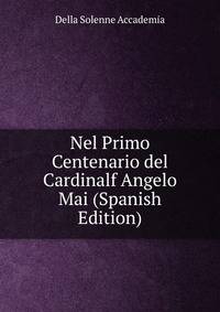 Nel Primo Centenario del Cardinalf Angelo Mai (Spanish Edition)