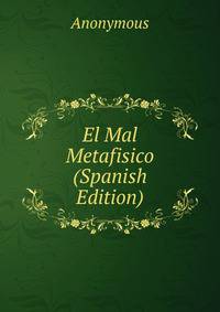 El Mal Metafisico (Spanish Edition)