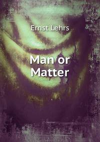 Man or Matter