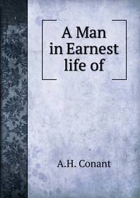A Man in Earnest life of