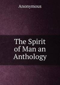 The Spirit of Man an Anthology