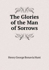 The Glories of the Man of Sorrows