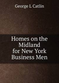 Homes on the Midland for New York Business Men