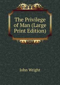 The Privilege of Man (Large Print Edition)
