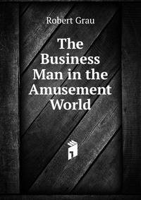 The Business Man in the Amusement World