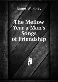 The Mellow Year a Man's Songs of Friendship