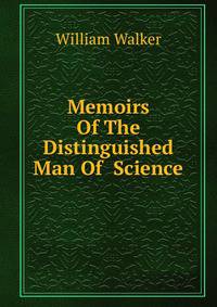 Memoirs Of The Distinguished Man Of Science