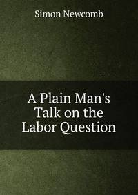 A Plain Man's Talk on the Labor Question