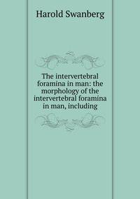 The intervertebral foramina in man: the morphology of the intervertebral foramina in man, including