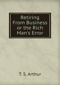 Retiring From Business or the Rich Man's Error