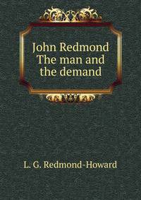 John Redmond The man and the demand