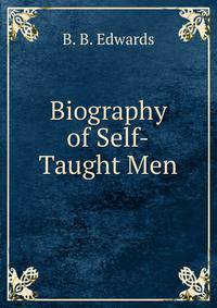 Biography of Self-Taught Men