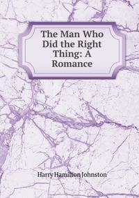 The Man Who Did the Right Thing: A Romance