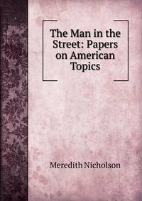 The Man in the Street: Papers on American Topics