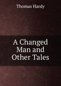 A Changed Man and Other Tales