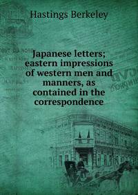 Japanese letters; eastern impressions of western men and manners, as contained in the correspondence