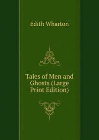 Tales of Men and Ghosts (Large Print Edition)