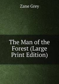 The Man of the Forest (Large Print Edition)