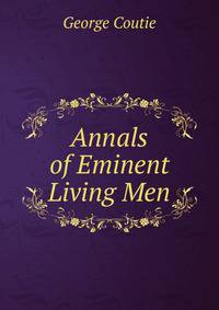 Annals of Eminent Living Men