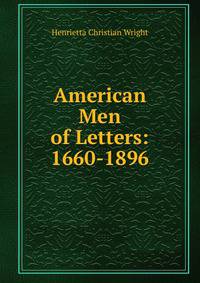 American Men of Letters: 1660-1896