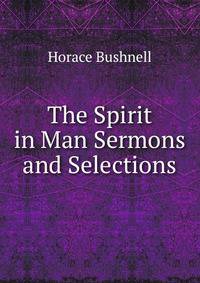 The Spirit in Man Sermons and Selections.