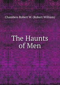 The Haunts of Men
