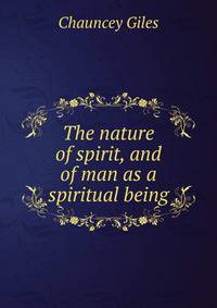 The nature of spirit, and of man as a spiritual being