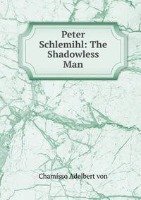Peter Schlemihl: The Shadowless Man