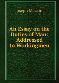An Essay on the Duties of Man: Addressed to Workingmen