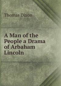 A Man of the People a Drama of Arbaham Lincoln