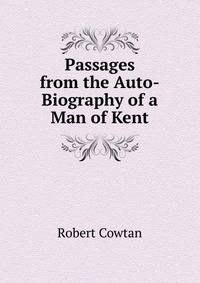 Passages from the Auto-Biography of a Man of Kent