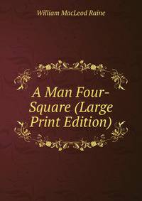 A Man Four-Square (Large Print Edition)