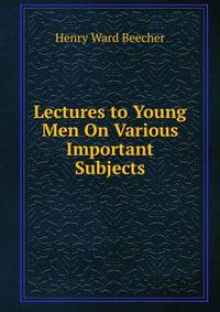 Lectures to Young Men On Various Important Subjects