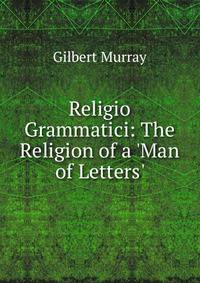 Religio Grammatici: The Religion of a 'Man of Letters'
