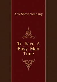To Save A Busy Man Time
